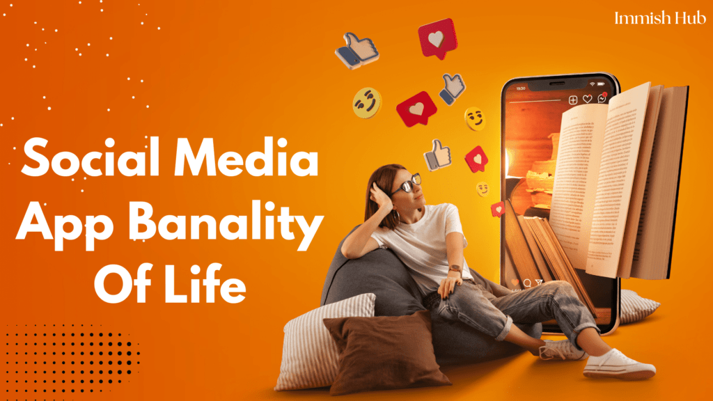 Social Media App Banality Of Life